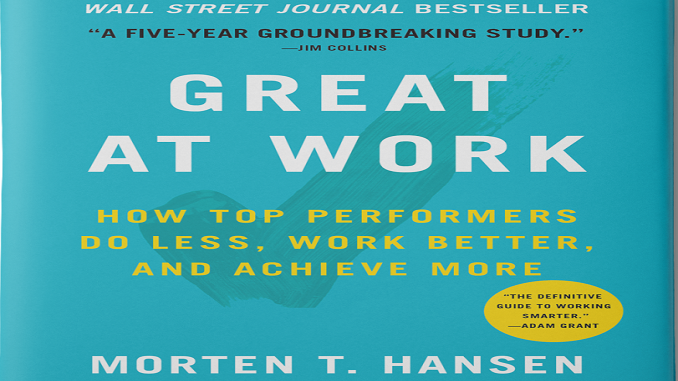 Great at Work: How Top Performers Do Less, Work Better, and Achieve More