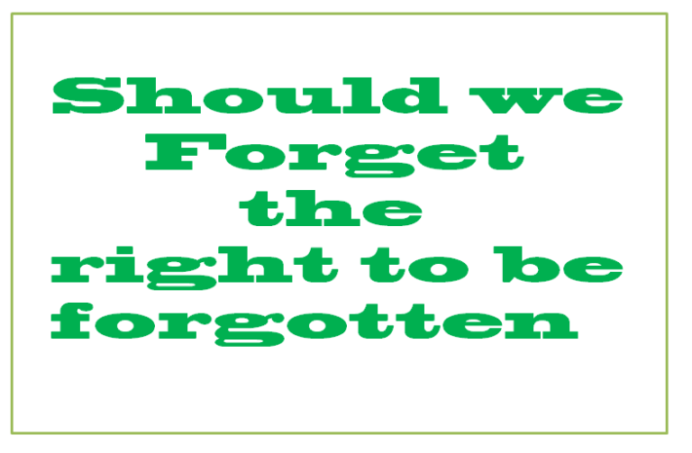 Should we forget the right to be forgotten?