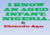 I KNOW AN AGED INFANT, NIGERIA.