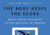 The Body Keeps the Score: Brain, Mind, and Body in the Treatment of Trauma (Book Summary)